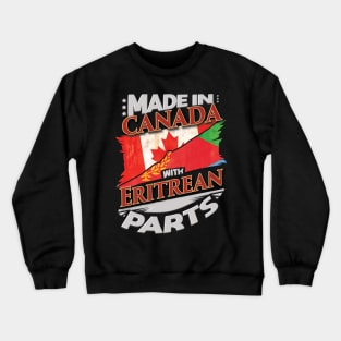 Made In Canada With Eritrean Parts - Gift for Eritrean From Eritrea Crewneck Sweatshirt